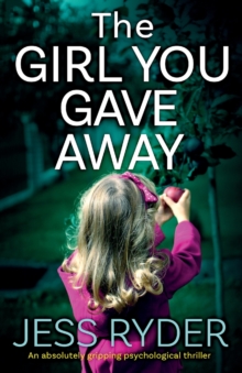 Image for The Girl You Gave Away : An absolutely gripping psychological thriller