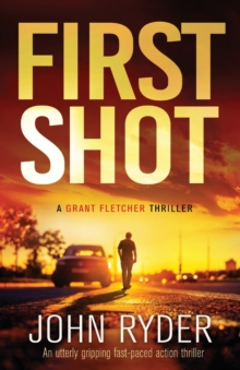 Image for First Shot : An utterly gripping fast-paced action thriller