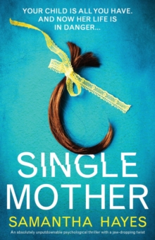 Image for Single Mother : An absolutely unputdownable psychological thriller with a jaw-dropping twist