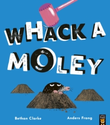 Whack a Moley - Clarke, Bethan