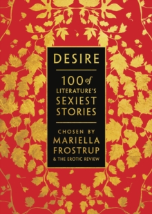 Desire: 100 of Literature’s Sexiest Stories