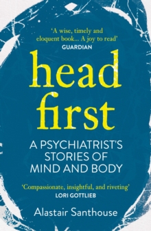 Image for Head first: a psychiatrist's stories of mind and body
