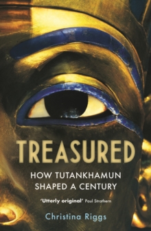 Image for Treasured  : how Tutankhamun shaped a century