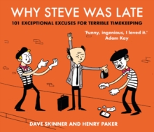 Image for Why Steve was late  : 101 exceptional excuses for terrible timekeeping