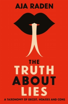 The Truth About Lies: A Taxonomy of Deceit, Hoaxes and Cons