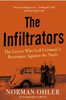 Image for The infiltrators  : the lovers who led Germany's resistance against the Nazis