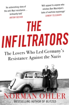 Image for The infiltrators: the lovers who led Germany's resistance against the Nazis