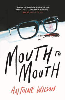 Mouth to Mouth: ‘Gripping… Shades of Patricia Highsmith and Donna Tartt’ Vogue