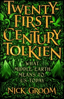 Twenty-First-Century Tolkien: What Middle-Earth Means To Us Today