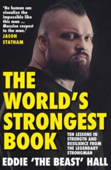 The World’s Strongest Book: Ten Lessons in Strength and Resilience from the Legendary Strongman