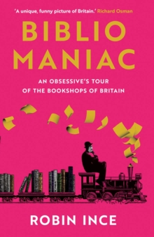 Image for Bibliomaniac : An Obsessive's Tour of the Bookshops of Britain