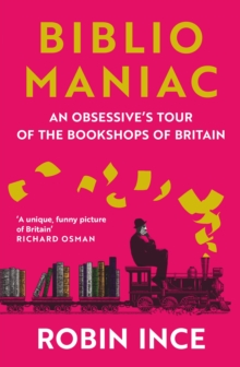 Image for Bibliomaniac: an obsessive's tour of the bookshops of Britain