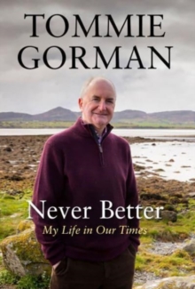 Never Better: My Life in Our Times