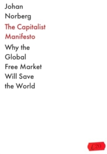 Image for The capitalist manifesto  : why the global free market will save the world