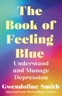 The Book of Feeling Blue: Understand and Manage Depression
