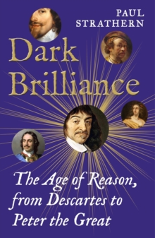 Image for Dark brilliance: the age of reason from Decartes to Peter the Great