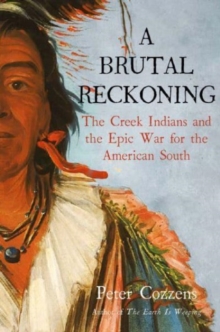 Image for A brutal reckoning  : the Creek Indians and the epic war for the American South