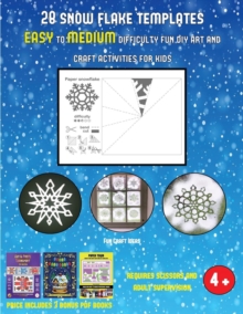 Image for Fun Craft Ideas (28 snowflake templates - easy to medium difficulty level fun DIY art and craft activities for kids) : Arts and Crafts for Kids