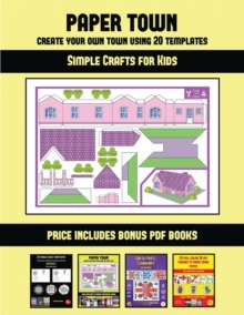 Image for Simple Crafts for Kids (Paper Town - Create Your Own Town Using 20 Templates) : 20 full-color kindergarten cut and paste activity sheets designed to create your own paper houses. The price of this boo