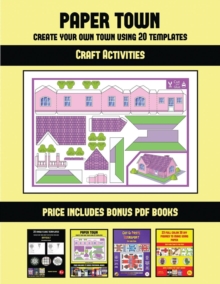Image for Craft Activities (Paper Town - Create Your Own Town Using 20 Templates) : 20 full-color kindergarten cut and paste activity sheets designed to create your own paper houses. The price of this book incl