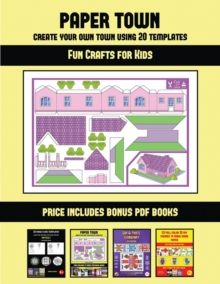 Image for Fun Crafts for Kids (Paper Town - Create Your Own Town Using 20 Templates) : 20 full-color kindergarten cut and paste activity sheets designed to create your own paper houses. The price of this book i