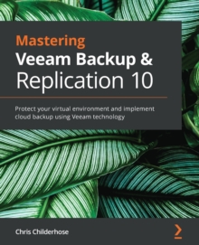 Image for Mastering Veeam Backup & Replication 10  : protect your virtual environment and implement cloud backup using Veeam technology