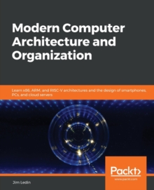 Image for Modern computer architecture and organization  : learn RISC-V architecture and system design of PCs, cloud servers, mobile, and machine learning systems