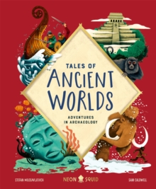 Tales of Ancient Worlds: Adventures in Archaeology