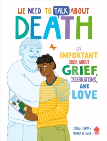 Image for We need to talk about death  : an important book about grief, celebrations, and love