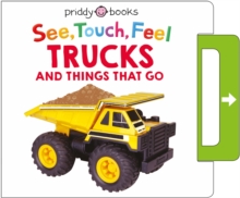 See, Touch, Feel: Trucks & Things That Go