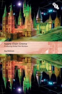 Image for Supply chain cinema  : producing global film workers