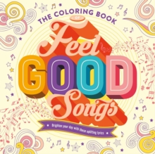 Image for The Coloring Book of Feel Good Songs : Brighten Your Day With These Uplifting Lyrics
