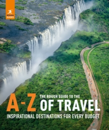 Image for The Rough Guide to the A-Z of Travel (Inspirational Destinations for Every Budget)