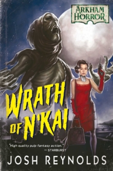 Wrath of N’kai: An Arkham Horror Novel