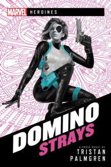 Image for Domino: Strays: A Marvel Heroines Novel