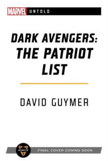 Dark Avengers: The Patriot List: A Marvel: Untold Novel