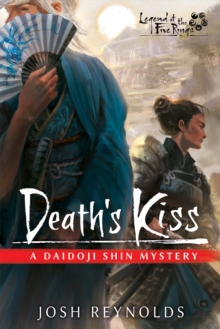 Death’s Kiss: Legend of the Five Rings: A Daidoji Shin Mystery