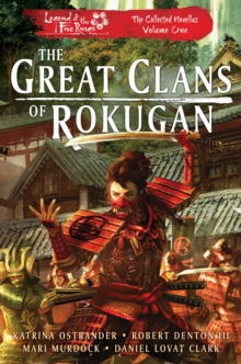 Image for Great Clans of Rokugan: Legend of the Five Rings: The Collected Novellas, Vol. 1