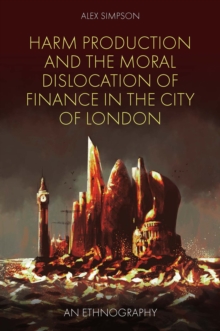 Image for Harm Production and the Moral Dislocation of Finance in the City of London