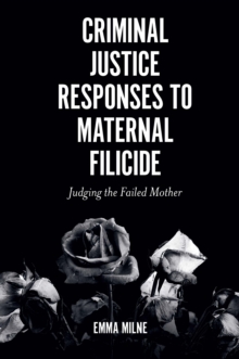 Image for Criminal justice responses to maternal filicide  : judging the failed mother