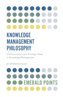 Image for Knowledge management philosophy  : communication as a strategic asset in knowledge management