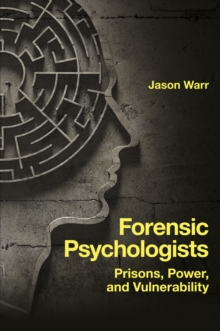 Image for Forensic psychologists  : prisons, power, and vulnerability