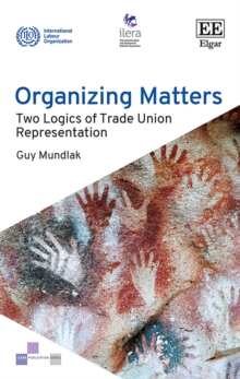 Image for Organizing Matters: Two Logics of Trade Union Representation