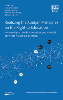 Image for Realizing the abidjan principles on the right to education: human rights, public education, and the role of private actors in education