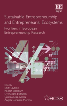 Image for Sustainable entrepreneurship and entrepreneurial ecosystems  : frontiers in European entrepreneurship research