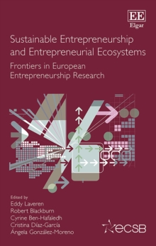 Image for Sustainable entrepreneurship and entrepreneurial ecosystems: frontiers in European entrepreneurship research