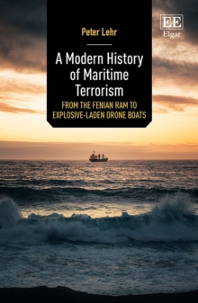 Image for A Modern History of Maritime Terrorism: From the Fenian Ram to Explosive-Laden Drone Boats