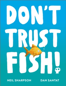 jacket image of title: Don't Trust Fish! - Sharpson, Neil