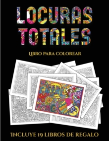 Image for Libro para colorear (Locuras totals) : Este libro contiene 36 laminas para colorear que se pueden usar para pintarlas, enmarcarlas y / o meditar con ellas. Puede fotocopiarse, imprimirse y descargarse