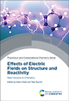 Effects of Electric Fields on Structure and Reactivity